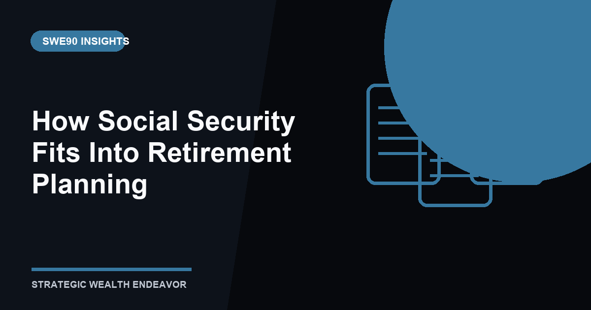 SWE90 editorial graphic titled How Social Security Fits Into Retirement Planning