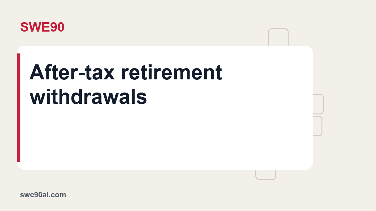 SWE90 light panel and geometric tile design with the text “After-tax retirement withdrawals”.