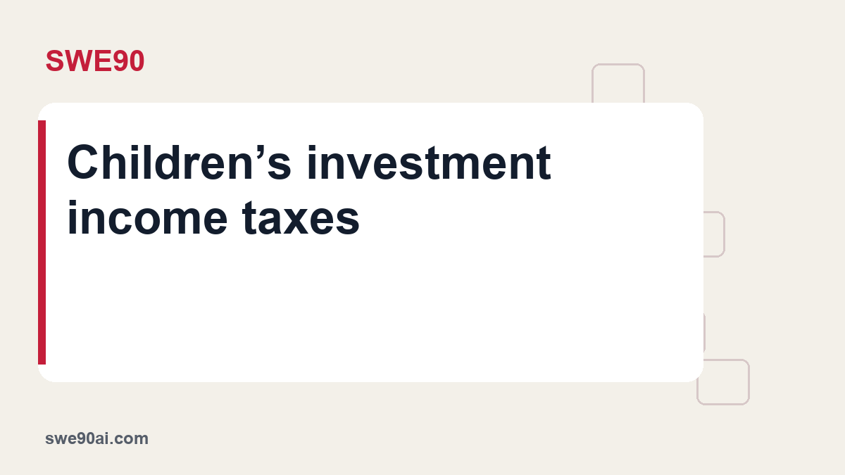 SWE90 light panel and geometric tile design with the text “Children’s investment income taxes”.