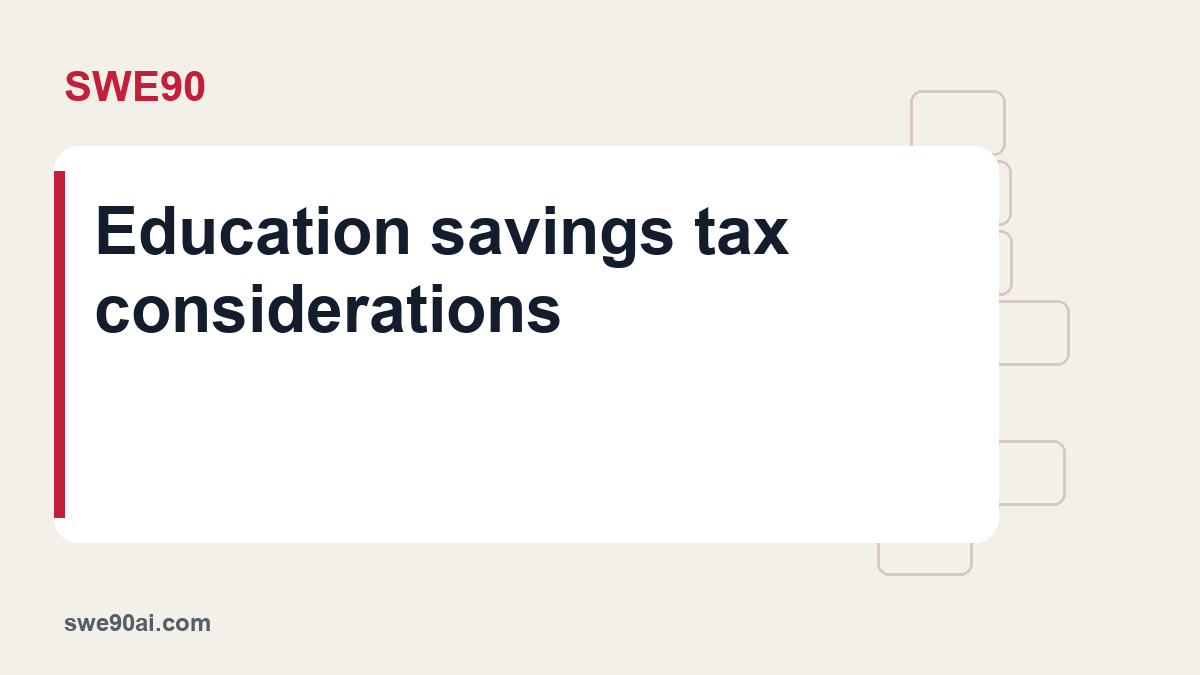 SWE90 light panel and geometric tile design with the text “Education savings tax considerations”.
