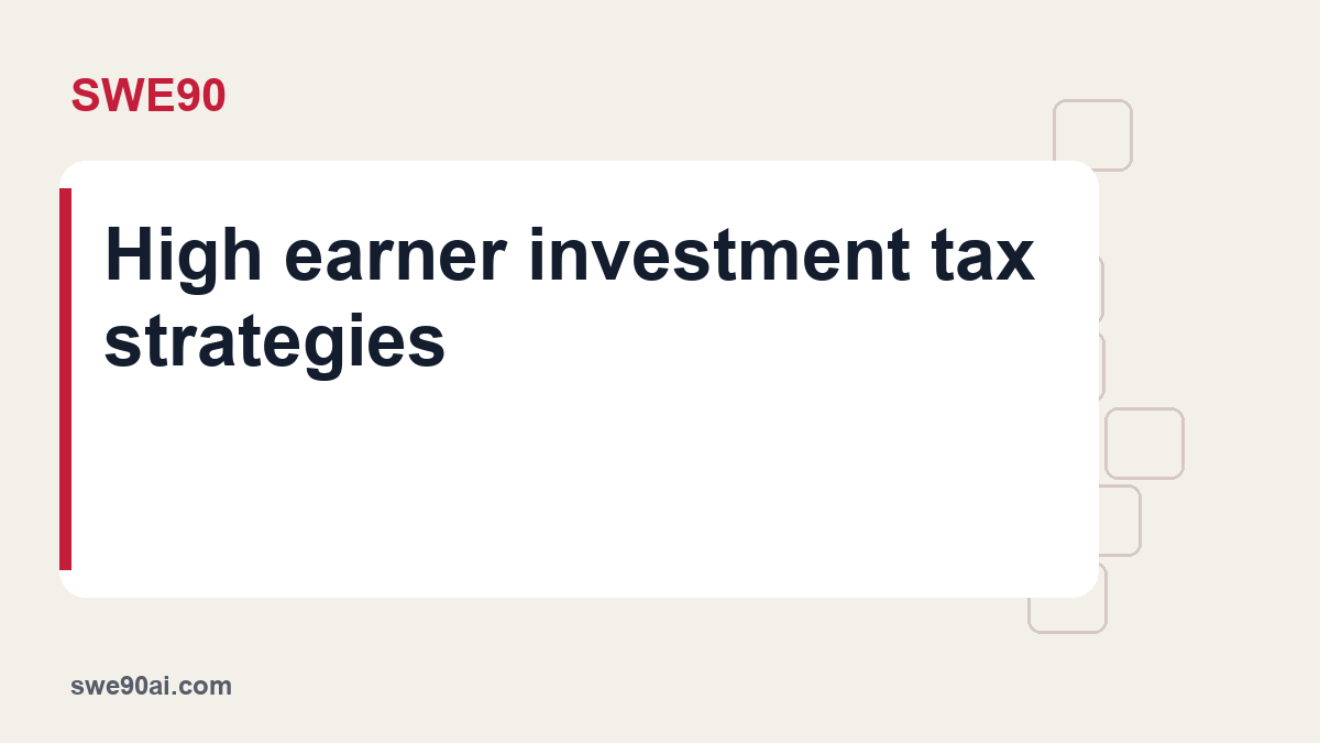 SWE90 light panel and geometric tile design with the text “High earner investment tax strategies”.