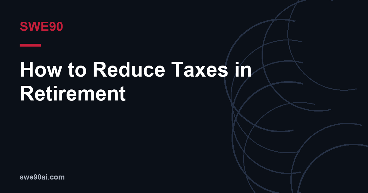 SWE90 dark arc design with the text “How to Reduce Taxes in Retirement”.