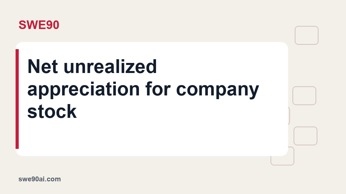 SWE90 light panel and geometric tile design with the text “Net unrealized appreciation for company stock”.