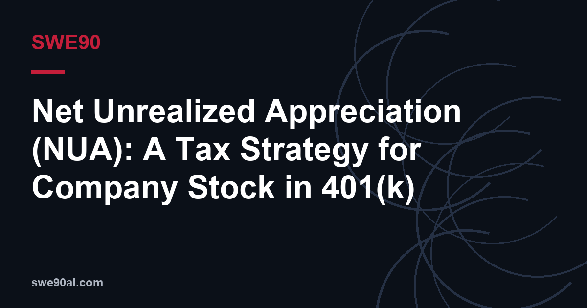 SWE90 dark arc design with the text “Net Unrealized Appreciation (NUA): A Tax Strategy for Company Stock in 401(k)”.