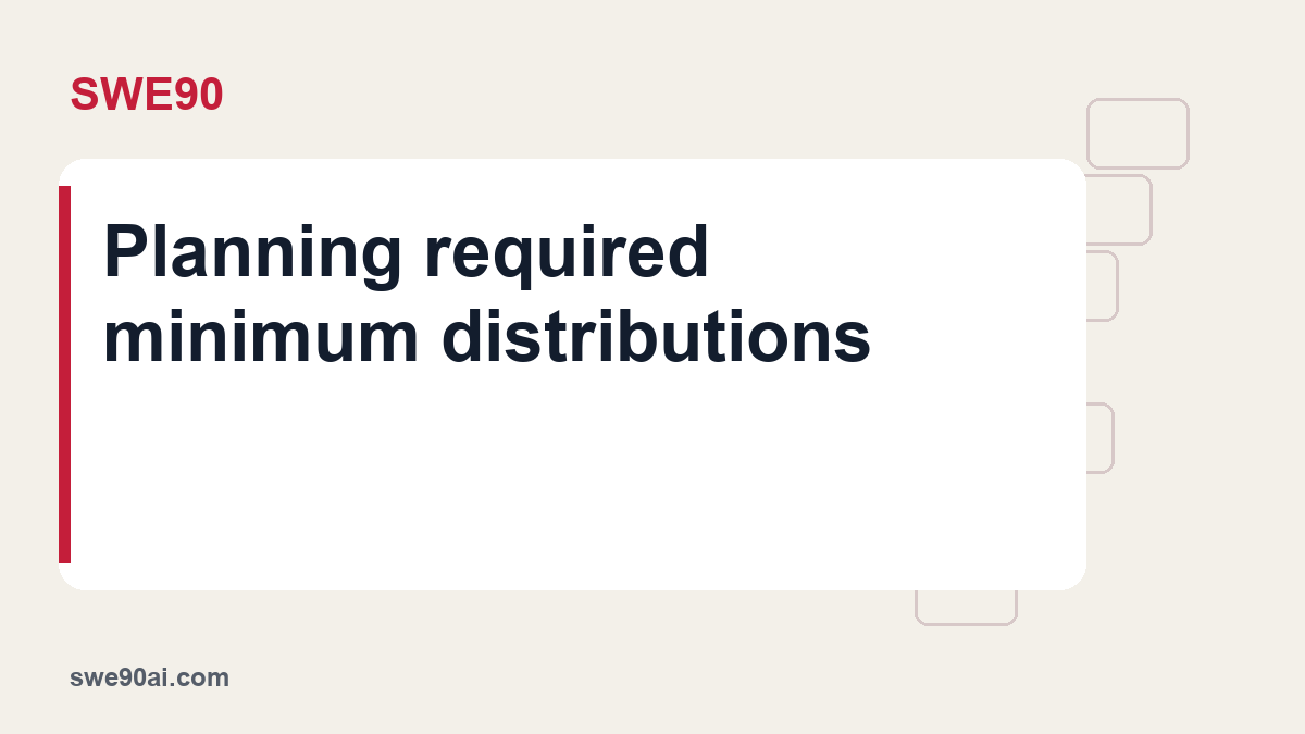 SWE90 light panel and geometric tile design with the text “Planning required minimum distributions”.