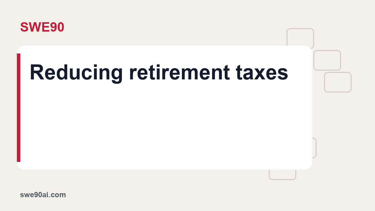 SWE90 light panel and geometric tile design with the text “Reducing retirement taxes”.