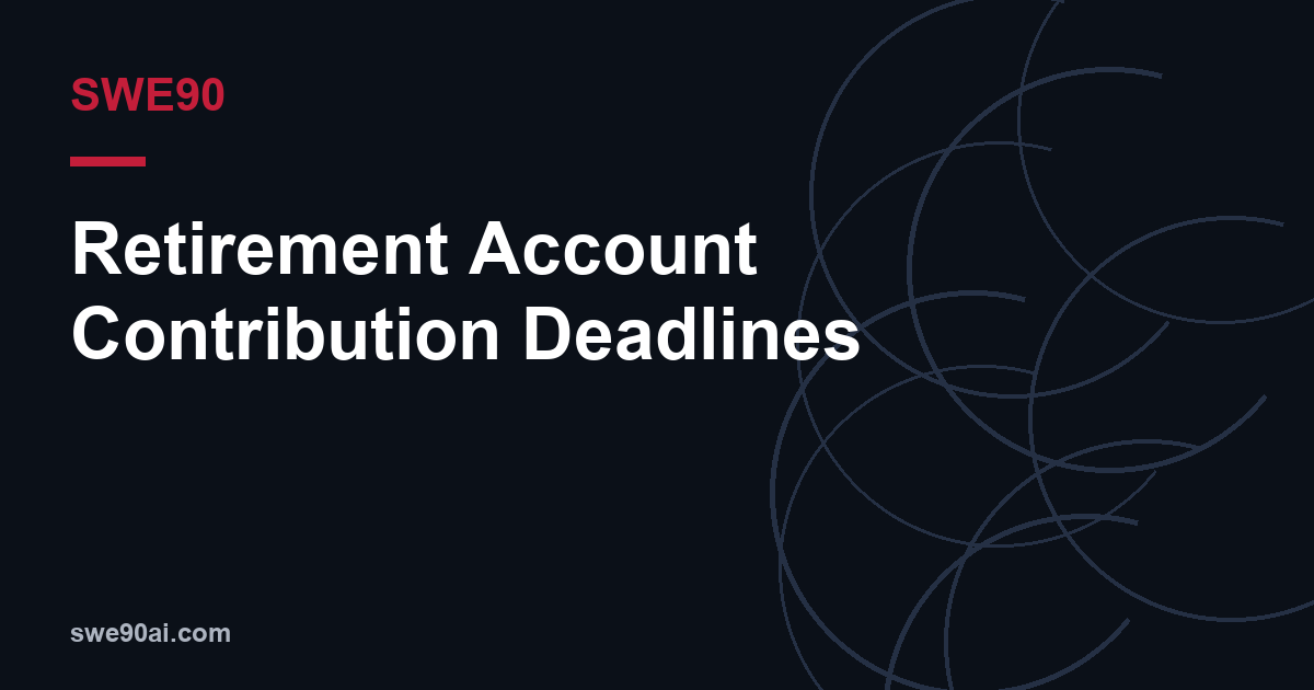 SWE90 dark arc design with the text “Retirement Account Contribution Deadlines”.