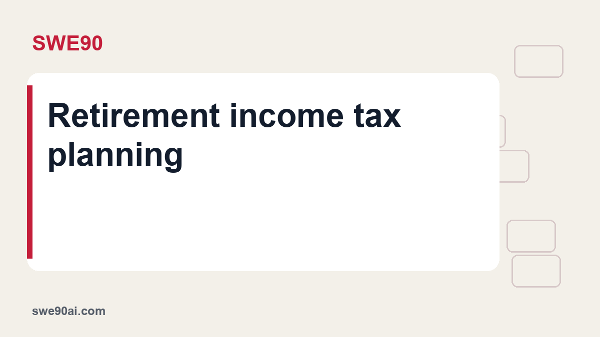 SWE90 light panel and geometric tile design with the text “Retirement income tax planning”.