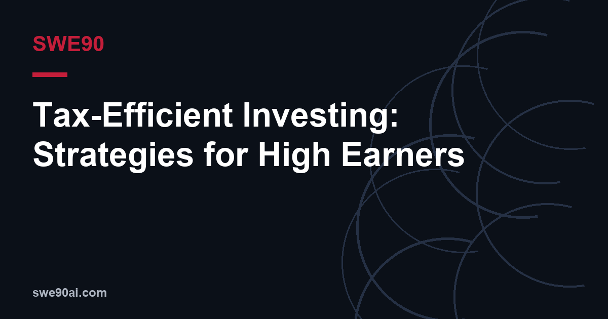 SWE90 dark arc design with the text “Tax-Efficient Investing: Strategies for High Earners”.