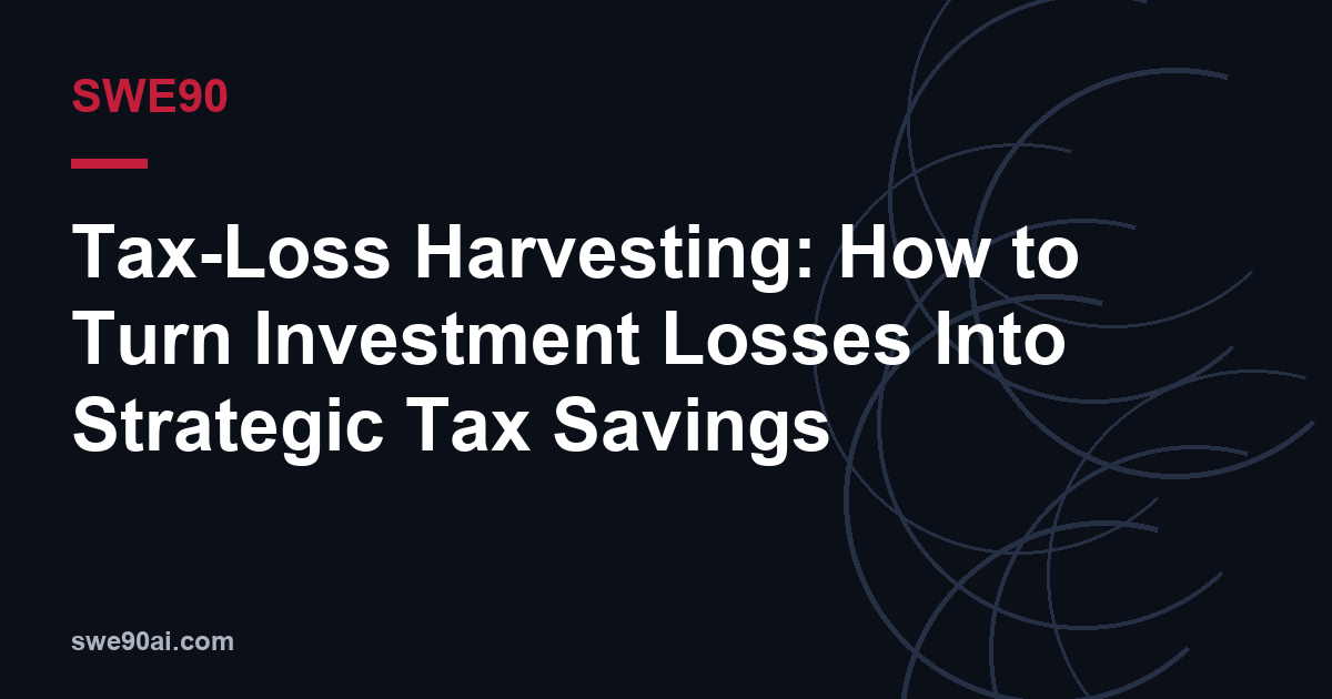 SWE90 dark arc design with the text “Tax-Loss Harvesting: How to Turn Investment Losses Into Strategic Tax Savings”.
