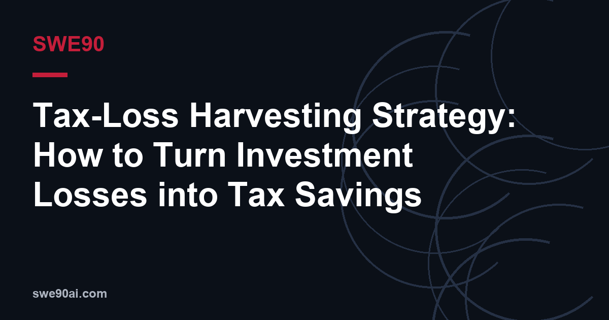 SWE90 dark arc design with the text “Tax-Loss Harvesting Strategy: How to Turn Investment Losses into Tax Savings”.