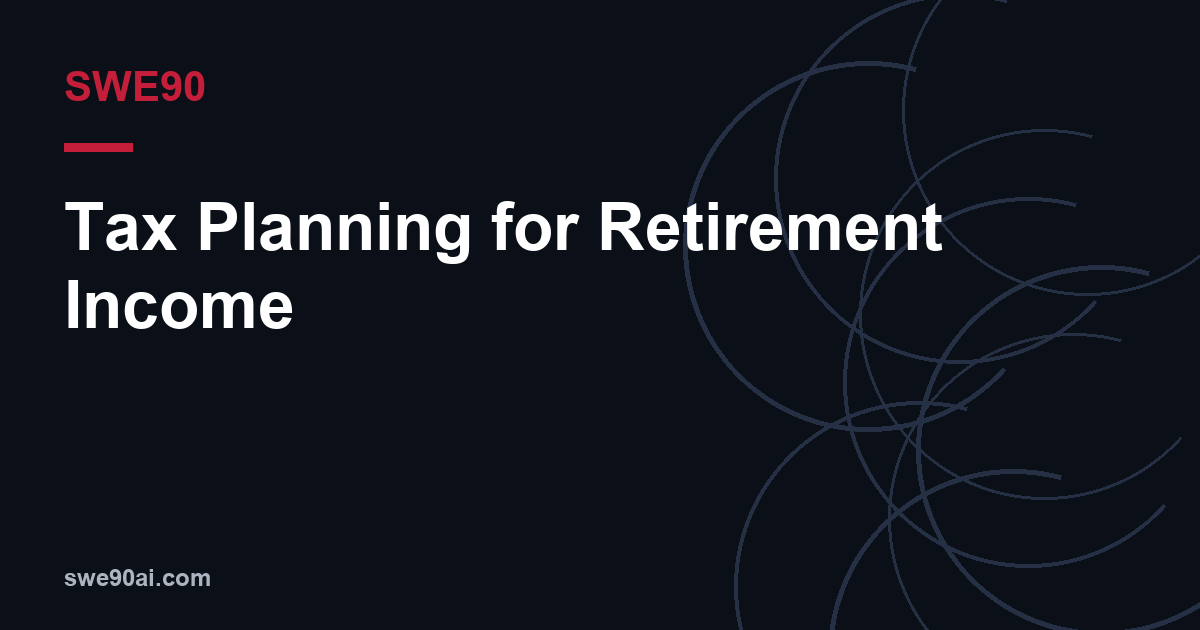SWE90 dark arc design with the text “Tax Planning for Retirement Income”.