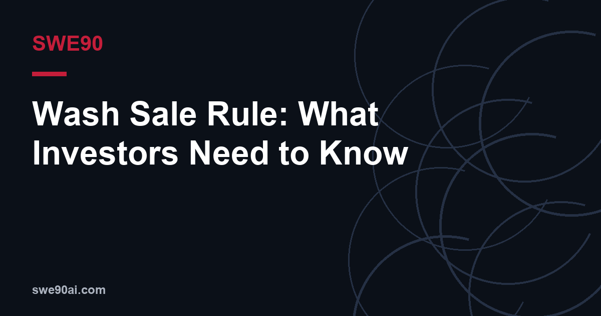 SWE90 dark arc design with the text “Wash Sale Rule: What Investors Need to Know”.