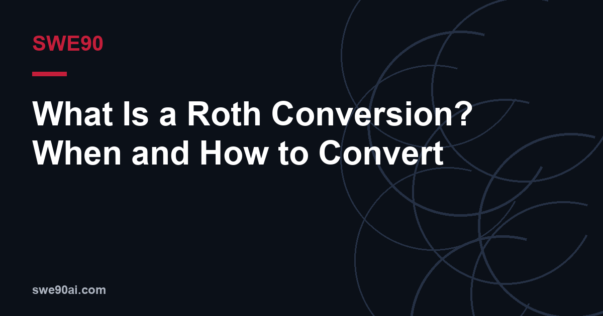 SWE90 dark arc design with the text “What Is a Roth Conversion? When and How to Convert”.